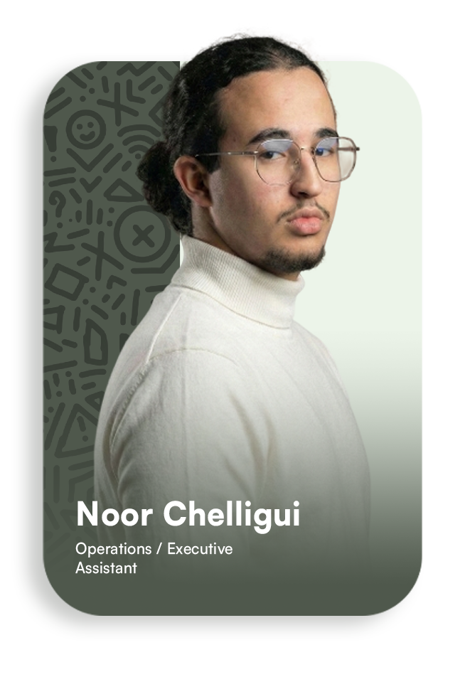 Noor Chelligui - Operations / Executive Assistant